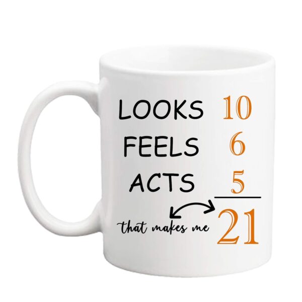 21 Birthday Gifts for Men - Looks Feels Acts That Makes Me 21 Birthday Mug - 11 oz Coffee Mug 21st Gift Ideas to Boss, Him, Husband, Grandpa, Dad, Son, Brother, Friend, Colleague - Image 2