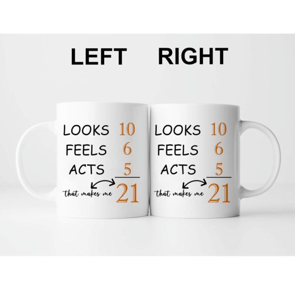 21 Birthday Gifts for Men - Looks Feels Acts That Makes Me 21 Birthday Mug - 11 oz Coffee Mug 21st Gift Ideas to Boss, Him, Husband, Grandpa, Dad, Son, Brother, Friend, Colleague - Image 6