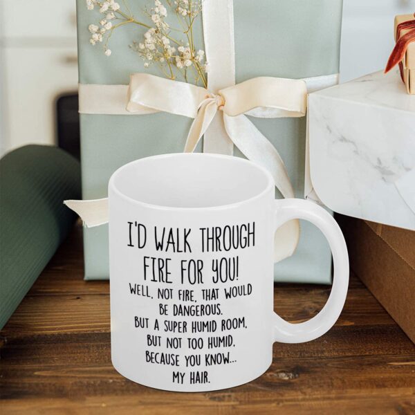 11 Oz Best Friend Mug - I'd Walk Through Fire For You Funny Coffee Mug - Unique Family Mugs - Cool Birthday Christmas Gifts Idea For Men, Women, friends, and Coworkers - Novelty Tea Cup - Image 5